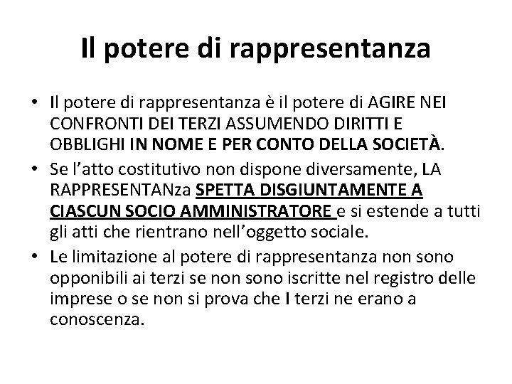 Il potere di rappresentanza • Il potere di rappresentanza è il potere di AGIRE