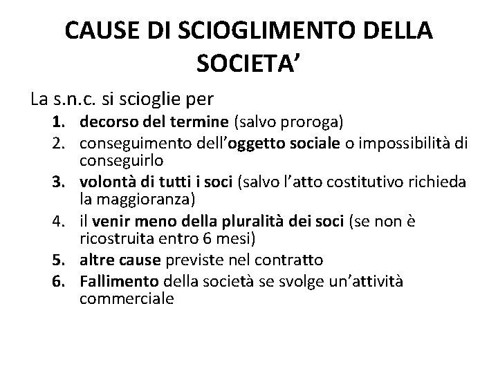 CAUSE DI SCIOGLIMENTO DELLA SOCIETA’ La s. n. c. si scioglie per 1. decorso