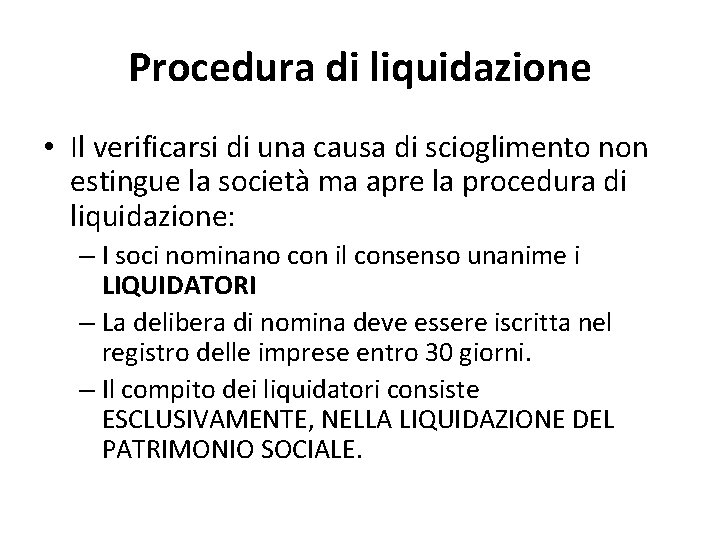 Procedura di liquidazione • Il verificarsi di una causa di scioglimento non estingue la
