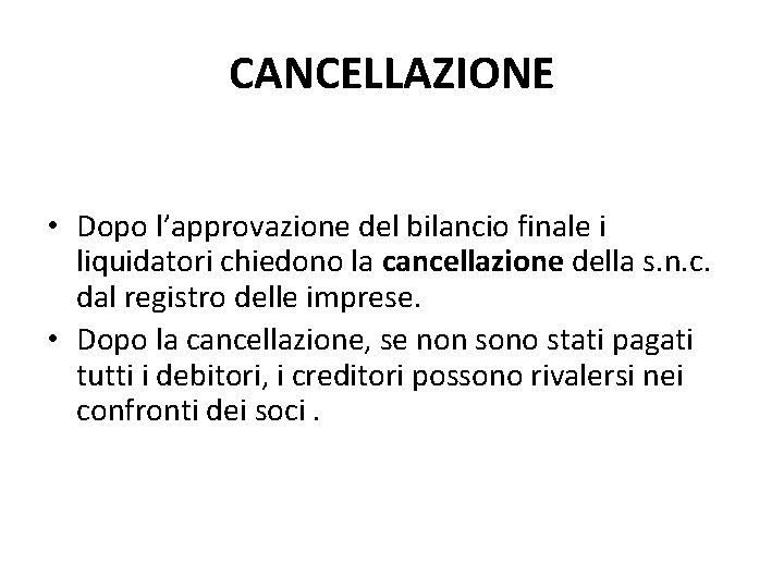 CANCELLAZIONE • Dopo l’approvazione del bilancio finale i liquidatori chiedono la cancellazione della s.