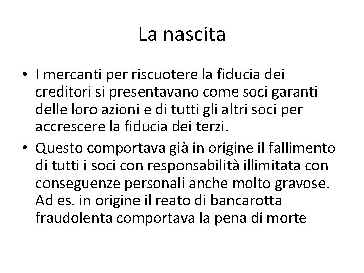 La nascita • I mercanti per riscuotere la fiducia dei creditori si presentavano come