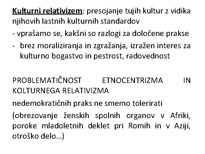 Kulturni relativizem: presojanje tujih kultur z vidika njihovih lastnih kulturnih standardov - vprašamo se,