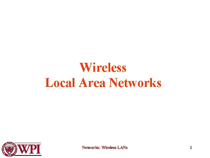Wireless Local Area Networks: Wireless LANs 1 