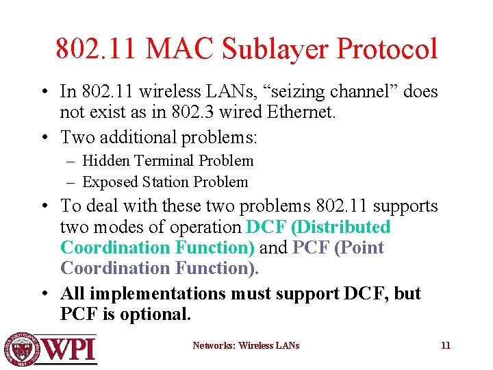 802. 11 MAC Sublayer Protocol • In 802. 11 wireless LANs, “seizing channel” does