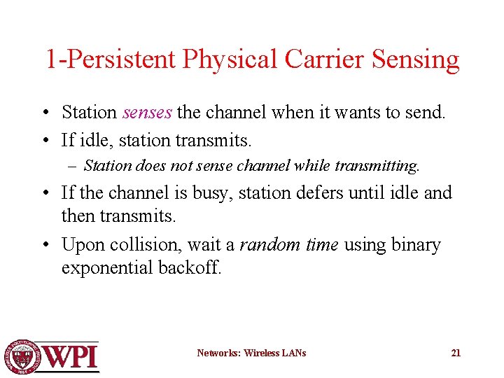 1 -Persistent Physical Carrier Sensing • Station senses the channel when it wants to
