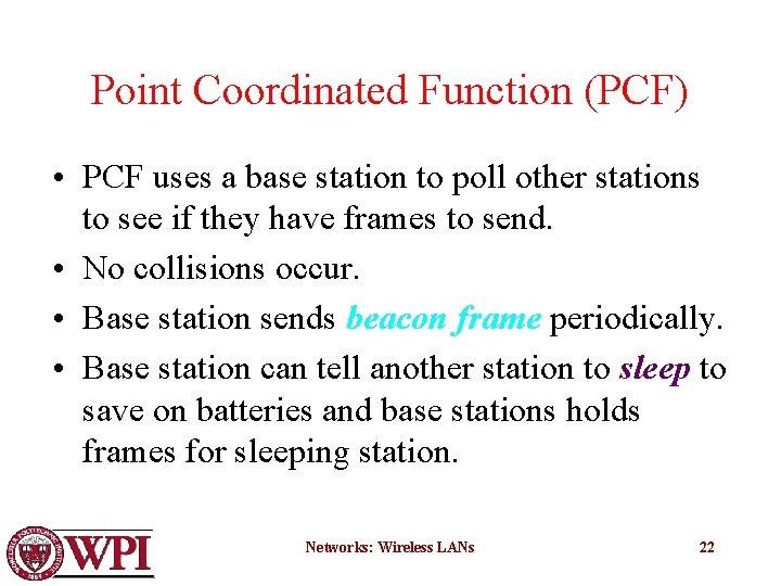 Point Coordinated Function (PCF) • PCF uses a base station to poll other stations