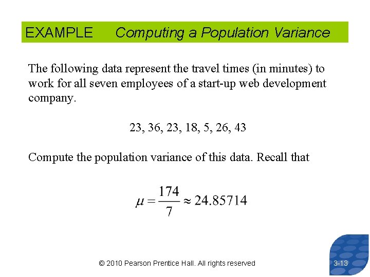EXAMPLE Computing a Population Variance The following data represent the travel times (in minutes)