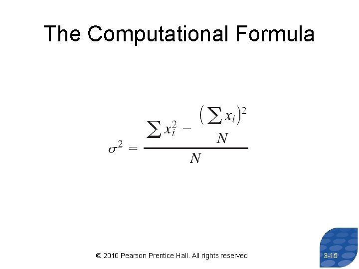 The Computational Formula © 2010 Pearson Prentice Hall. All rights reserved 3 -15 