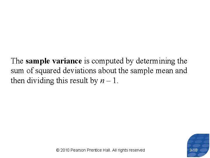 The sample variance is computed by determining the sum of squared deviations about the