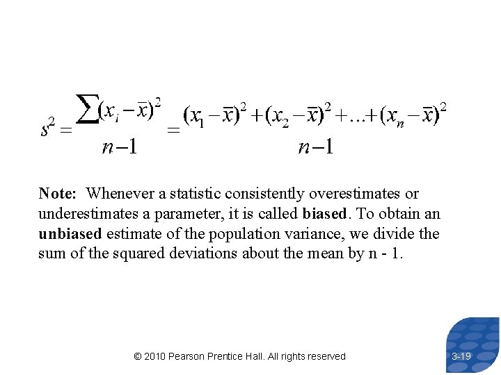 Note: Whenever a statistic consistently overestimates or underestimates a parameter, it is called biased.
