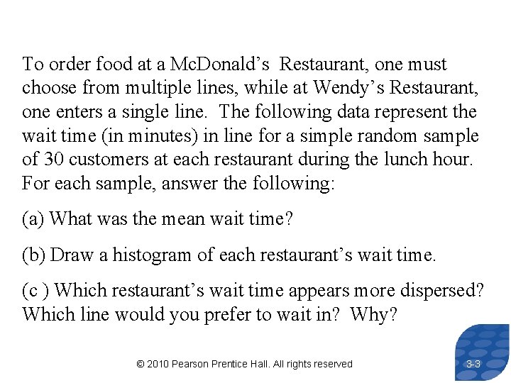 To order food at a Mc. Donald’s Restaurant, one must choose from multiple lines,