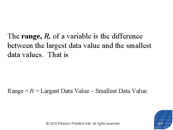 The range, R, of a variable is the difference between the largest data value