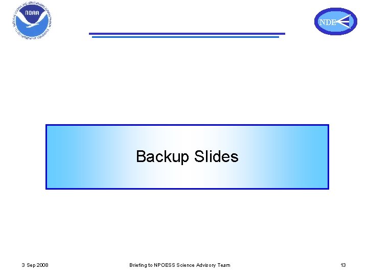 NDE Backup Slides 3 Sep 2008 Briefing to NPOESS Science Advisory Team 13 