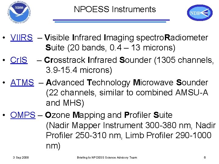 NPOESS Instruments NDE • VIIRS – Visible Infrared Imaging spectro. Radiometer Suite (20 bands,