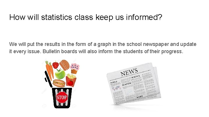 How will statistics class keep us informed? We will put the results in the