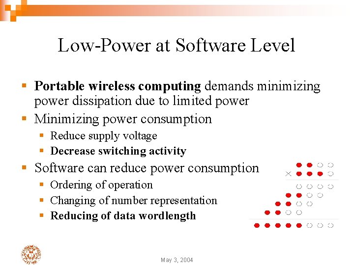 Low-Power at Software Level § Portable wireless computing demands minimizing power dissipation due to