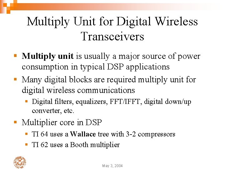 Multiply Unit for Digital Wireless Transceivers § Multiply unit is usually a major source