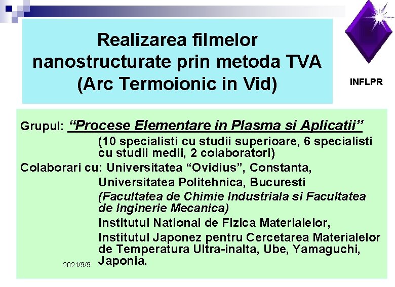 Realizarea filmelor nanostructurate prin metoda TVA (Arc Termoionic in Vid) INFLPR Grupul: “Procese Elementare