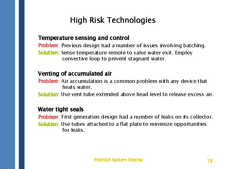 High Risk Technologies Temperature sensing and control Problem: Previous design had a number of