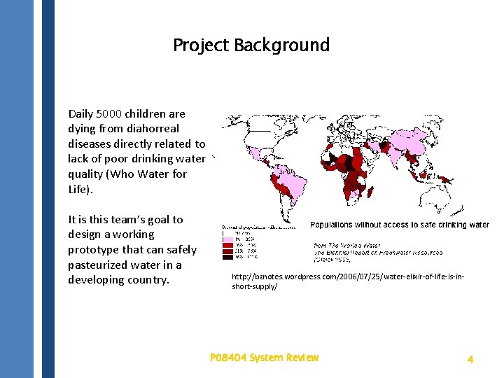 Project Background Daily 5000 children are dying from diahorreal diseases directly related to lack
