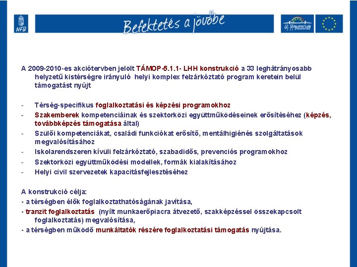 A 2009 -2010 -es akciótervben jelölt TÁMOP-5. 1. 1 - LHH konstrukció a 33