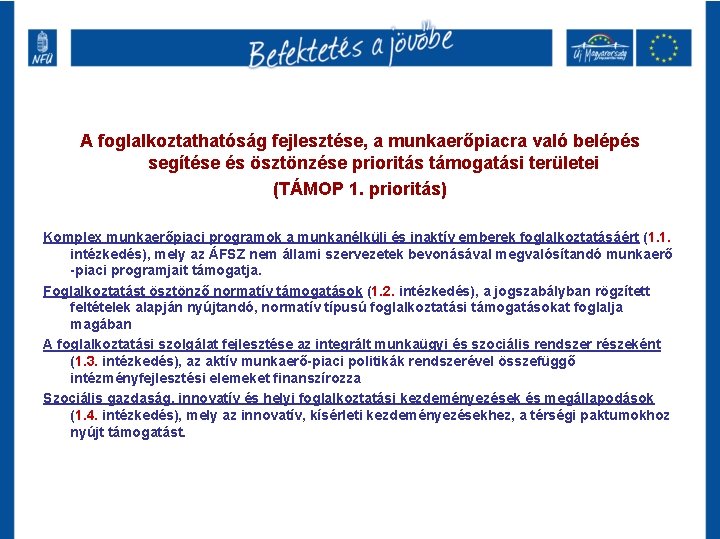 A foglalkoztathatóság fejlesztése, a munkaerőpiacra való belépés segítése és ösztönzése prioritás támogatási területei (TÁMOP