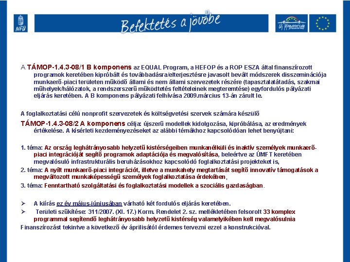 A TÁMOP-1. 4. 3 -08/1 B komponens az EQUAL Program, a HEFOP és a