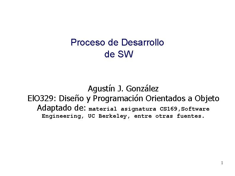 Proceso de Desarrollo de SW Agustín J. González El. O 329: Diseño y Programación