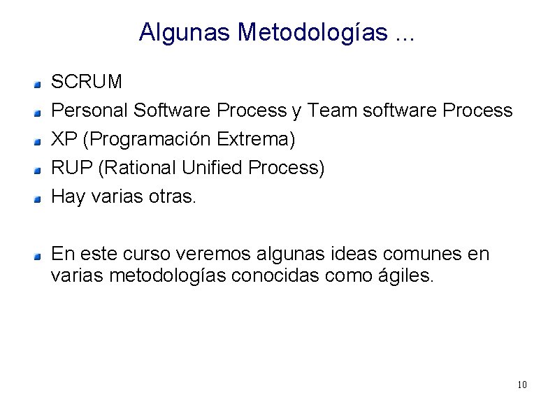 Algunas Metodologías. . . SCRUM Personal Software Process y Team software Process XP (Programación Algunas Metodologías. . . SCRUM Personal Software Process y Team software Process XP (Programación