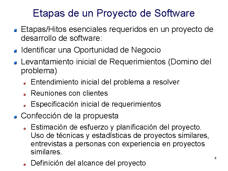 Etapas de un Proyecto de Software Etapas/Hitos esenciales requeridos en un proyecto de desarrollo