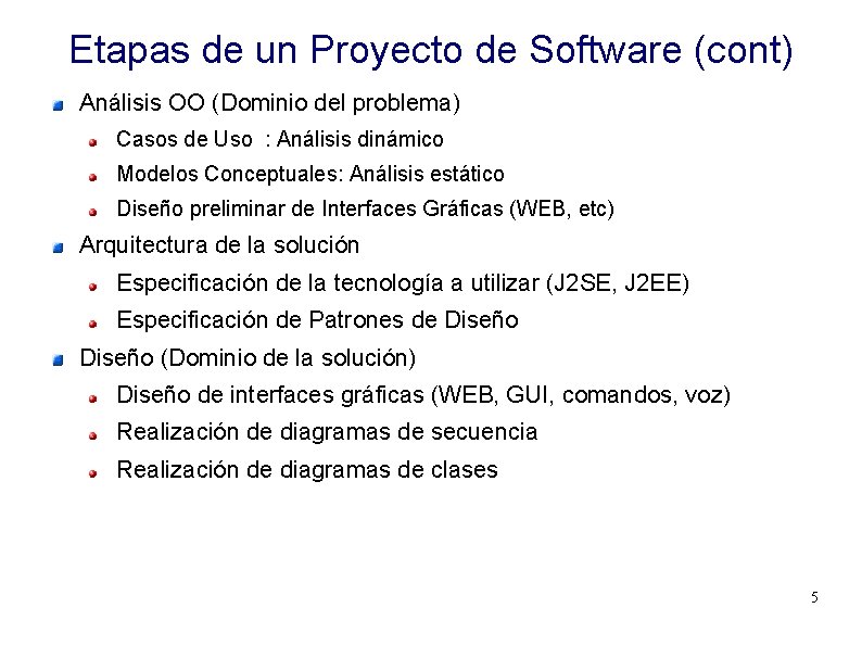 Etapas de un Proyecto de Software (cont) Análisis OO (Dominio del problema) Casos de