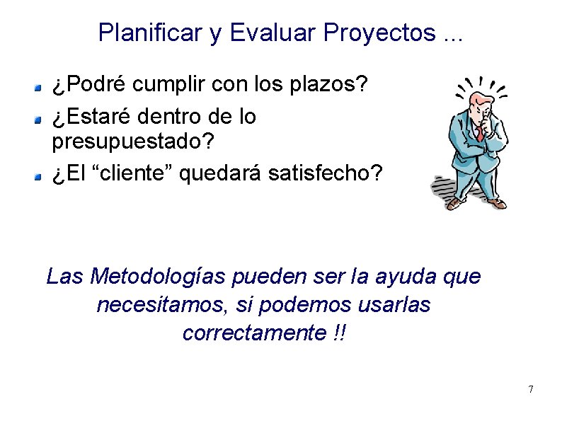 Planificar y Evaluar Proyectos. . . ¿Podré cumplir con los plazos? ¿Estaré dentro de