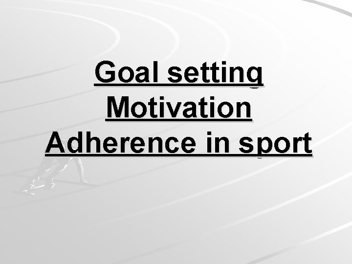 Goal setting Motivation Adherence in sport 