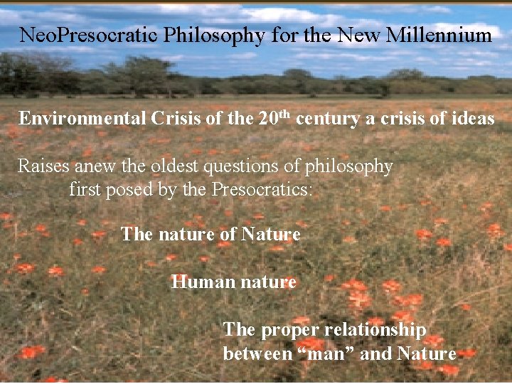 Neo. Presocratic Philosophy for the New Millennium Environmental Crisis of the 20 th century