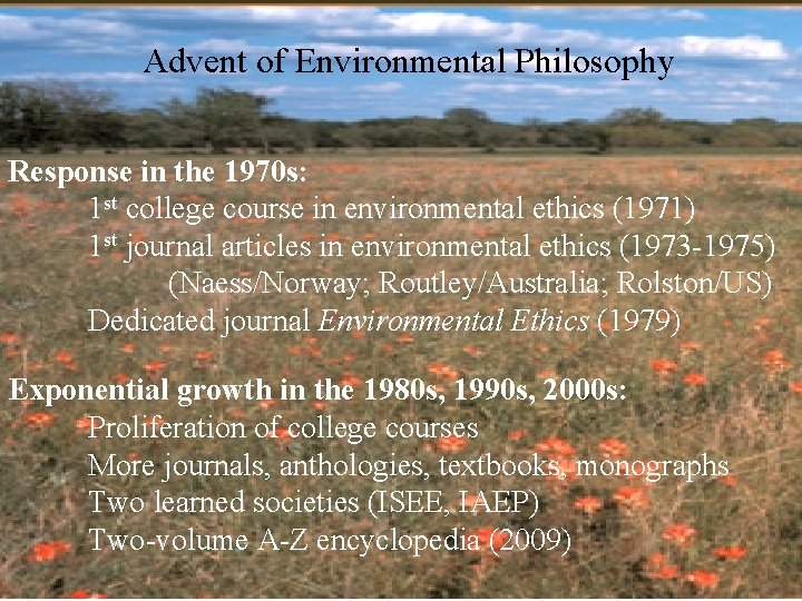 Advent of Environmental Philosophy Response in the 1970 s: 1 st college course in