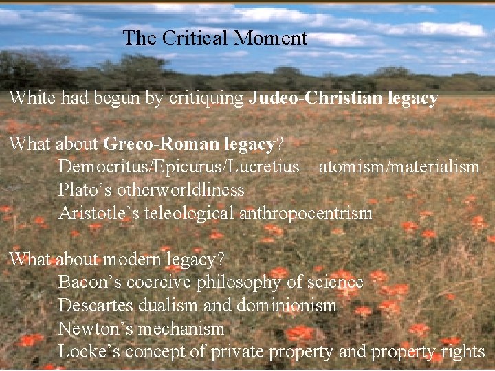 The Critical Moment White had begun by critiquing Judeo-Christian legacy What about Greco-Roman legacy?