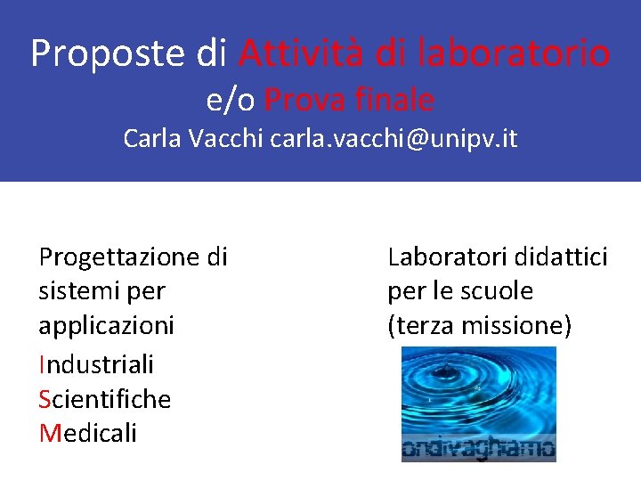 Proposte di Attività di laboratorio e/o Prova finale Carla Vacchi carla. vacchi@unipv. it Progettazione