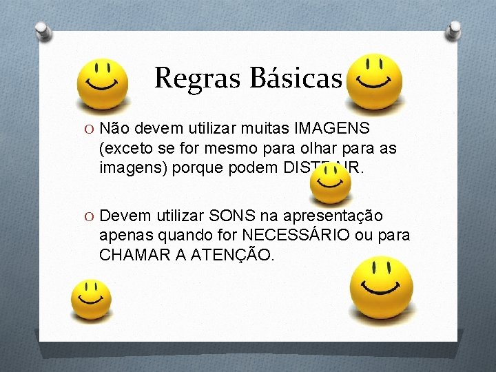 Regras Básicas O Não devem utilizar muitas IMAGENS (exceto se for mesmo para olhar Regras Básicas O Não devem utilizar muitas IMAGENS (exceto se for mesmo para olhar