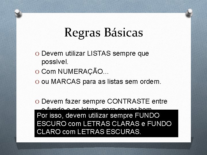 Regras Básicas O Devem utilizar LISTAS sempre que possível. O Com NUMERAÇÃO… O ou Regras Básicas O Devem utilizar LISTAS sempre que possível. O Com NUMERAÇÃO… O ou