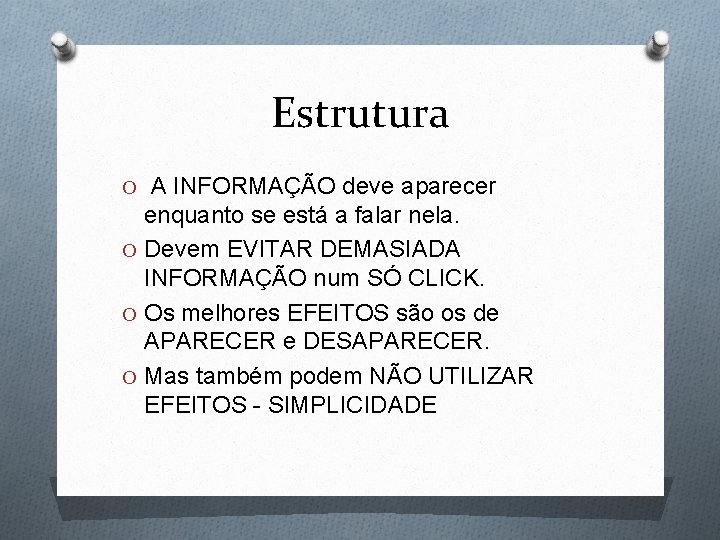 Estrutura O A INFORMAÇÃO deve aparecer enquanto se está a falar nela. O Devem Estrutura O A INFORMAÇÃO deve aparecer enquanto se está a falar nela. O Devem