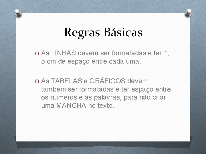 Regras Básicas O As LINHAS devem ser formatadas e ter 1, 5 cm de Regras Básicas O As LINHAS devem ser formatadas e ter 1, 5 cm de