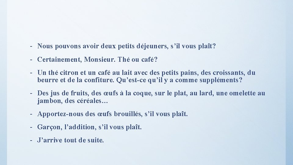 - Nous pouvons avoir deux petits déjeuners, s’il vous plaît? - Certainement, Monsieur. Thé