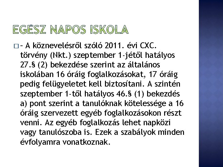 �– A köznevelésről szóló 2011. évi CXC. törvény (Nkt. ) szeptember 1 -jétől hatályos