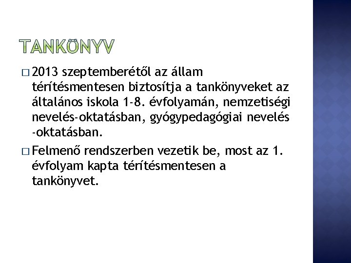 � 2013 szeptemberétől az állam térítésmentesen biztosítja a tankönyveket az általános iskola 1 -8.