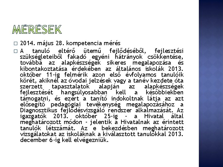 � � 2014. május 28. kompetencia mérés A tanuló eltérő ütemű fejlődéséből, fejlesztési szükségleteiből