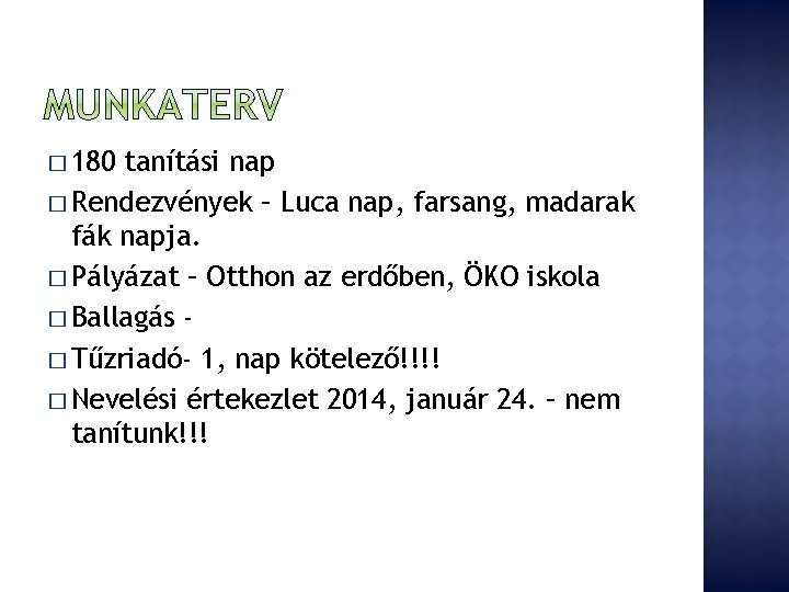 � 180 tanítási nap � Rendezvények – Luca nap, farsang, madarak fák napja. �