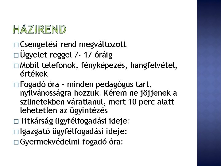 � Csengetési rend megváltozott � Ügyelet reggel 7 - 17 óráig � Mobil telefonok,