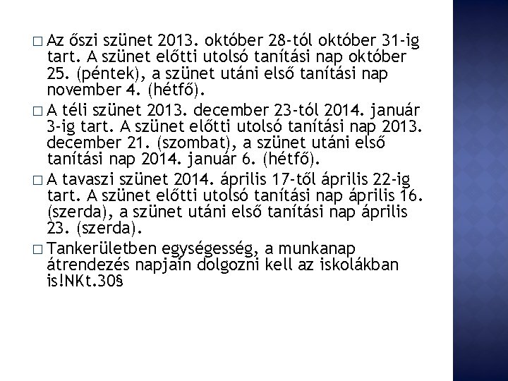 � Az őszi szünet 2013. október 28 -tól október 31 -ig tart. A szünet