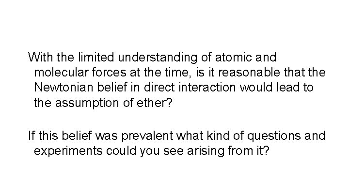 With the limited understanding of atomic and molecular forces at the time, is it