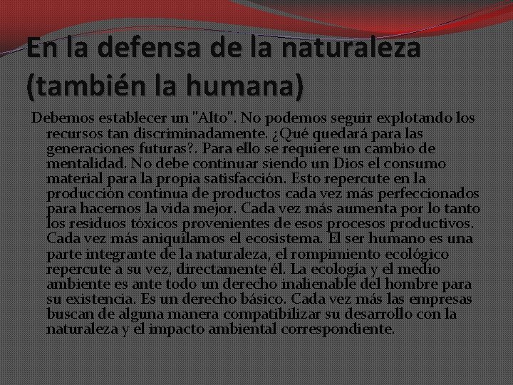 En la defensa de la naturaleza (también la humana) Debemos establecer un "Alto". No